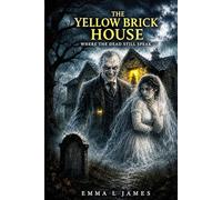 The Yellow Brick House: Where the Dead Still Speak