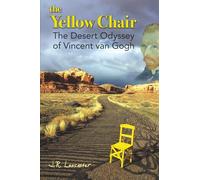 The Yellow Chair, the Desert Odyssey of Vincent van Gogh