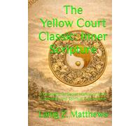 The Yellow Court Classic: Inner Scripture: A Foundational Daoist Manual of Inner Cultivation and Spiritual Governance (The Taoist Inner Alchemy Classics)