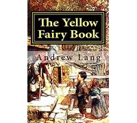 The Yellow Fairy Book: Volume 4 (Andrew Lang's Fairy Books Series)
