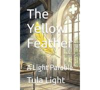 The Yellow Feather: A Light Parable (The Messenger Series)