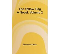 The Yellow Flag: A Novel. Volume 2