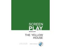 The Yellow House: A Silva Family Saga - A Screenplay of Power, Betrayal, and the Secrets That Refuse to Stay Buried