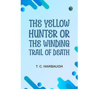 The Yellow Hunter; or, The Winding Trail of Death