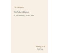 The Yellow Hunter: Or, The Winding Trail of Death
