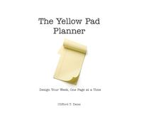 The Yellow Pad Planner: Design Your Week, One Page at a Time