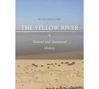 The Yellow River: A Natural and Unnatural History (Yale Agrarian Studies Series)