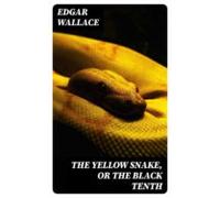 The Yellow Snake Or The Black Tenth (ebook)