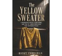 The Yellow Sweater: A Murdered Child, a Lost Name, and the St. Louis Cold Case That Refused to Die