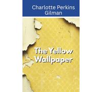 The Yellow Wallpaper