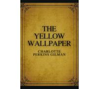 The Yellow Wallpaper