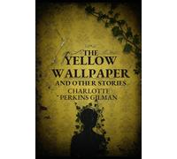 THE YELLOW WALLPAPER AND OTHER STORIES