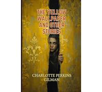 THE YELLOW WALLPAPER And OTHER STORIES