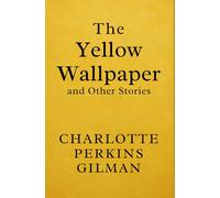 The Yellow Wallpaper and Other Stories