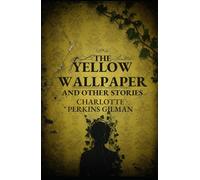 THE YELLOW WALLPAPER AND OTHER STORIES