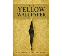 THE YELLOW WALLPAPER AND OTHER STORIES