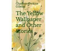 The Yellow Wallpaper and Other Stories
