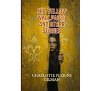 THE YELLOW WALLPAPER And OTHER STORIES