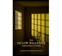 THE YELLOW WALLPAPER AND OTHER STORIES