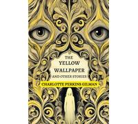 The Yellow Wallpaper And Other Stories