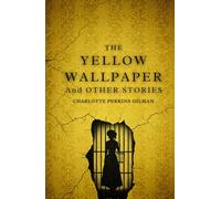 THE YELLOW WALLPAPER: And OTHER STORIES