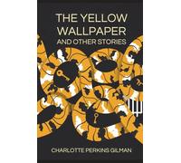THE YELLOW WALLPAPER And OTHER STORIES