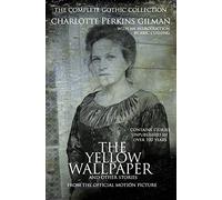 The Yellow Wallpaper and other stories: The Complete Gothic Collection