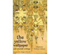 The Yellow Wallpaper And Selected Writings (Virago Modern Classics)