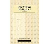 The Yellow Wallpaper (Annotated): A Feminist Gothic Classic with Historical Context, Study Notes, and Discussion Questions