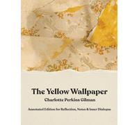 The Yellow Wallpaper Annotated Classic with Reflection Pages for Women, Mental Health & Feminist Literature