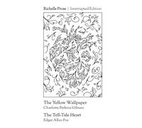 The Yellow Wallpaper (Annotated) & The Tell-Tale Heart (Annotated): Interrupted Edition
