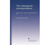 The Yellowplush correspondence: Jeames's diary; The great Hoggarty diamond, etc