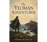 The Yeoman Adventurer: Classic Historical Adventure of the Jacobite Rising, Courage, Loyalty, and Romance (Island Classics)