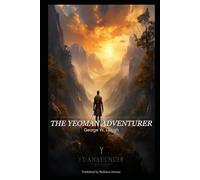 The Yeoman Adventurer (ILLUSTRATED & ANNOTATED EDITION): A Tale of the Rebellion of 1715 - With New Illustrations, Introduction & Historical Context