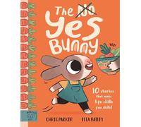 The Yes Bunny: 10 stories that make life skills fun skills!