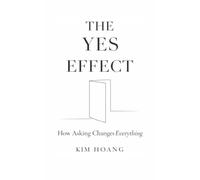 The Yes Effect: How Asking Changes Everything