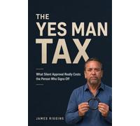 The Yes Man Tax: What Silent Approval Really Costs the Person Who Signs Off