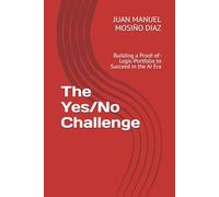 The Yes/No Challenge: Building a Proof-of-Logic-Portfolio to Succeed in the AI Era