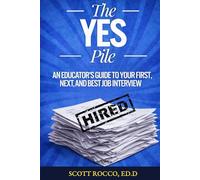 The YES Pile: An Educator’s Guide to Your First, Next, and Best Job Interview
