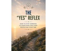 The “yes” reflex: How to stop agreeing to everything and start protecting your time