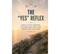 The “yes” reflex: How to stop agreeing to everything and start protecting your time