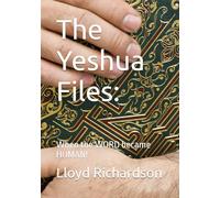 The Yeshua Files:: When the WORD became HUMAN!