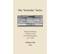 The "Yesterday" Series Volume One 1977: Articles written by Thomas S Cook for the Nunda News 1977-1982