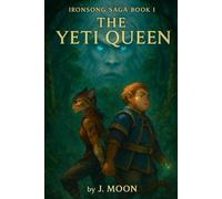 The Yeti Queen: Ironsong Saga Book I
