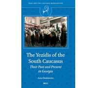 The Yezidis of the South Caucasus: Their Past and Present in Georgia: 8 (Iran and the Caucasus Monographs, 8)
