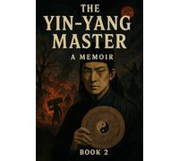 The Yin-Yang Master: A Memoir (11-20)