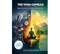 THE YOGA CAPSULE: Micro-Practices for the Modern Body & Mind