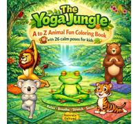 The Yoga Jungle: A to Z Animal Fun Coloring Book with 26 calm poses for kids
