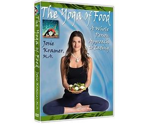 The Yoga of Food - A Whole Person Approach to Eating by Josie Kramer M.A.