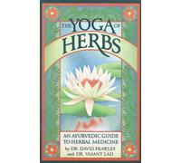 The Yoga of Herbs: An Ayurvedic Guide to Herbal Medicine